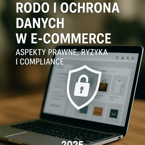 RODO I Ochrona Danych W E-Commerce: Aspekty Prawne, Ryzyka I Compliance
