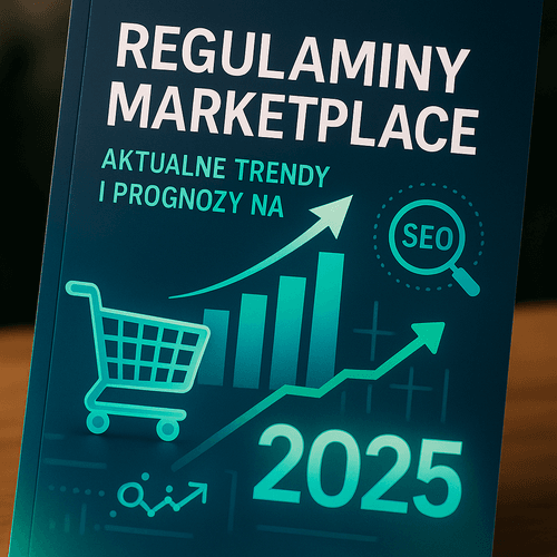 Regulaminy Marketplace: Aktualne Trendy I Prognozy Na 2025