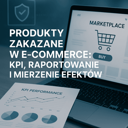 Produkty Zakazane W E-Commerce: KPI, Raportowanie I Mierzenie Efektów