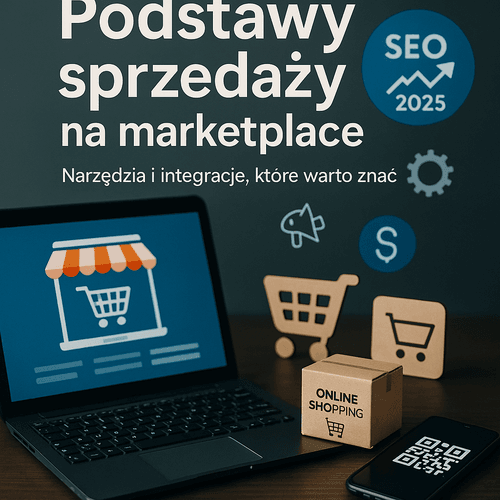 Podstawy Sprzedaży Na Marketplace: Narzędzia I Integracje, Które Warto Znać