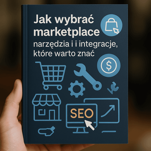 Jak wybrać marketplace: narzędzia i integracje, które warto znać