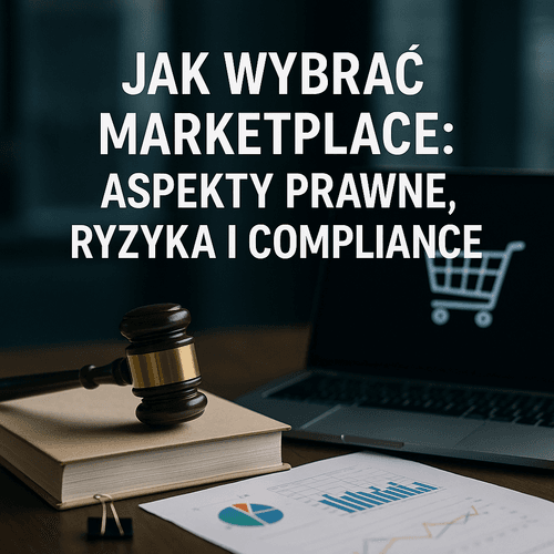 Jak Wybrać Marketplace: Aspekty Prawne, Ryzyka I Compliance