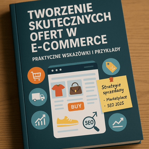 Tworzenie Skutecznych Ofert W E-Commerce: Praktyczne Wskazówki I Przykłady